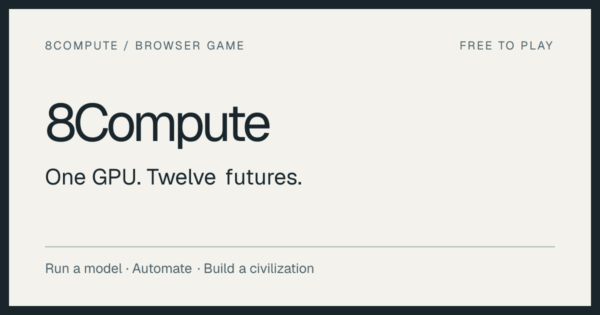 Cover image for 8Compute: Build an AI Compute Empire